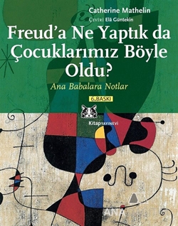 Freud'a Ne Yaptık da Çocuklarımız Böyle Oldu?