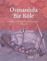 Osmanlı'da Bir Köle Brettenli Michael Bretten'in Anıları 1585-1588