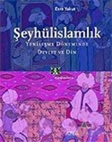 Şeyhülislamlık Yenileşme Döneminde Devlet ve Din