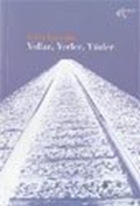 Yollar, Yerler, Yüzler