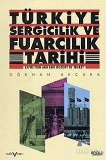 Türkiye Sergicilik ve Fuarcılık Tarihi / Exposition and Fair History of Turkey