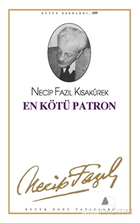 En Kötü Patron : 89 - Necip Fazıl Bütün Eserleri