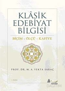 Klasik Edebiyat Bilgisi: Biçim - Ölçü - Kafiye