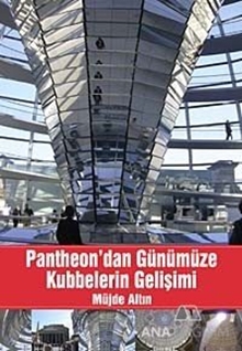 Pantheon'dan Günümüze Kubbelerin Gelişimi