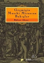 Geçmişin Musiki Mirasına Bakışlar