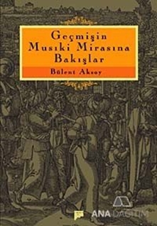 Geçmişin Musiki Mirasına Bakışlar