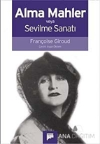 Alma Mahler veya Sevilme Sanatı