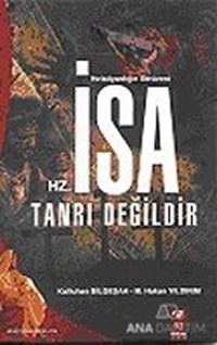 Hz. İsa Tanrı Değildir