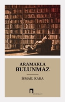 Aramakla Bulunmaz