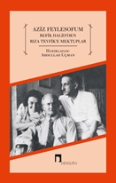 Aziz Feylesofum - Refik Halid'den Rıza Tevfik'e Mektuplar