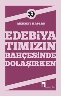 Edebiyatımızın Bahçesinde Dolaşırken