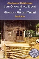 Gümüşhanevi Halifelerinden Şeyh Osman Niyazi Efendi ve Güneyce - Rize'deki Tekkesi