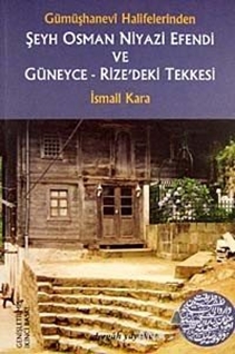 Gümüşhanevi Halifelerinden Şeyh Osman Niyazi Efendi ve Güneyce - Rize'deki Tekkesi