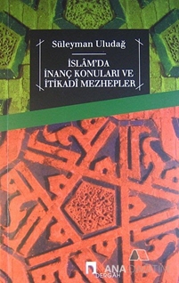 İslam'da İnanç Konuları ve İtikadi Mezhepler