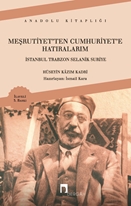 Meşrutiyetten Cumhuriyete Hatıralarım Hüseyin Kazım Kadri