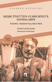 Meşrutiyetten Cumhuriyete Hatıralarım Hüseyin Kazım Kadri