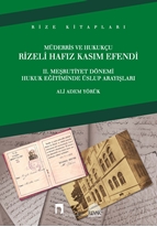 Müderris ve Hukukçu Rizeli Hafız Kasım Efendi: 2. Meşrutiyet Dönemi Hukuk Eğitiminde Üslup Arayışları