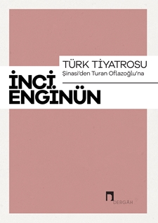 Türk Tiyatrosu Şinasi’den Turan Oflazoğlu’na