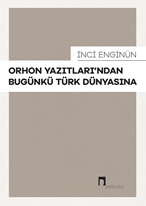 Orhon Yazıtlarından Bugünkü Türk Dünyasına