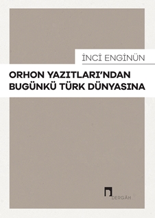 Orhon Yazıtlarından Bugünkü Türk Dünyasına