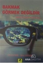 Bakmak Görmek Değildir