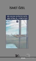 Bir Akşam Gezintisi Değil Bir İstiklal Yürüyüşü - 2