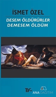 Desem Öldürürler, Demesem Öldüm