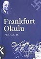 Frankfurt Okulu Kökeni ve Önemi