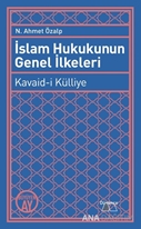 İslam Hukukunun Genel İlkeleri: Kavaid-i Külliye