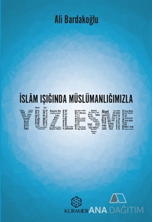 İslam Işığında Müslümanlığımızla Yüzleşme