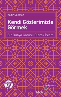 Kendi Gözlerimizle Görmek