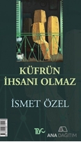 Küfrün İhsanı Olmaz