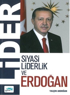 Lider - Siyasi Liderlik ve Erdoğan