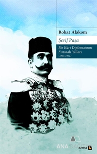 Şerif Paşa Bir Kürt Diplomatın Fırtınalı Yılları 1865-1951