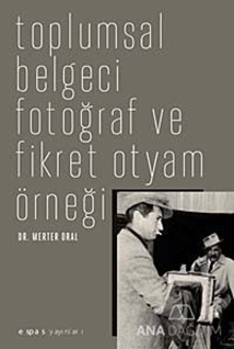 Toplumsal Belgeci Fotoğraf ve Fikret Otyam Örneği