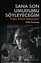 Sana Son Umudumu Söyleyeceğim & Yaşar Kemal Konuşuyor