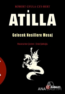 Atilla  Gelecek Nesillere Mesaj