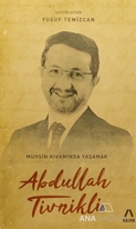 Abdullah Tivinikli Muhsin Kıvamında Yaşamak