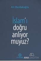 İslamı Doğru Anlıyor Muyuz?