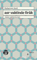 Asr Vaktinde Firak / Hüzün Vakitlerine Dair