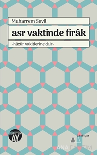 Asr Vaktinde Firak / Hüzün Vakitlerine Dair