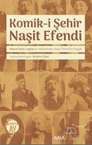 Komiki Şehir Naşit Efendi / Nusret Safa Coşkunun Kaleminden Naşit Efendi’nin Hayatı