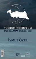 Türküm Doğruyum İntikamım Ülkemdir