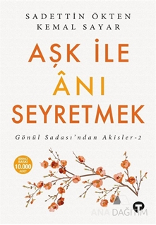 Aşk ile Anı Seyretmek Gönül Sadası’ndan Akisler - 2