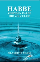 Habbe / Zihinden Kalbe Bir Yolculuk