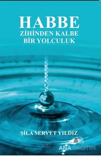 Habbe / Zihinden Kalbe Bir Yolculuk