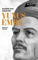 ANADOLU’NUN GÖNÜL DİLİ: YUNUS EMRE