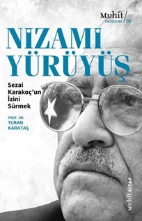 NİZAMİ YÜRÜYÜŞ Sezai Karakoç’un İzini Sürmek