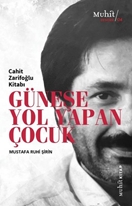 GÜNEŞE YOL YAPAN ÇOCUK Cahit Zarifoğlu Kitabı