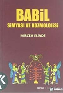 Babil Simyası ve Kozmolojisi